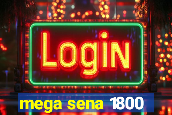 mega sena 1800